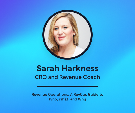 Revenue Operations A RevOps Guide to Who, What, and Why bt Sarah Harkness - GrowthMentor